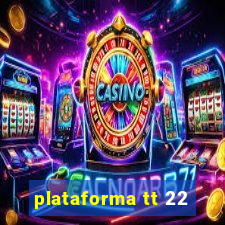 plataforma tt 22